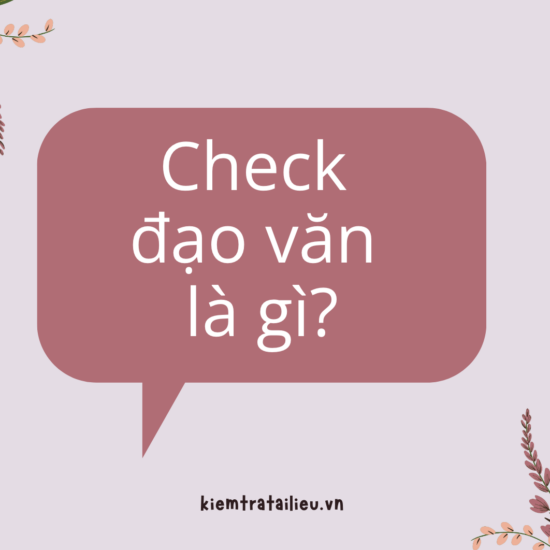 Check Đạo Văn Là Gì? Giải pháp cho liêm chính học thuật